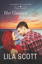 Her Greatest Adventure: A Sweet Romance (The Magic of Love Isle), Lila-Scott-,