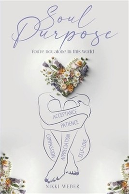 Soul Purpose: You're Not Alone In This World (Paperback or Softback)