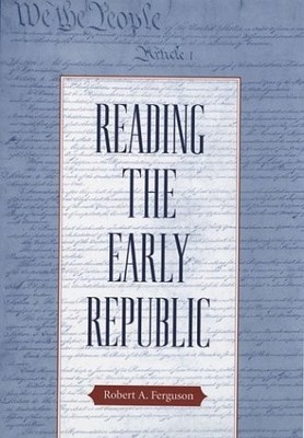 READING THE EARLY REPUBLIC By Robert A. Ferguson - Hardcover