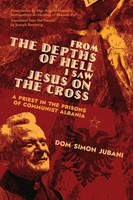Dom Simon Jubani | From The Depths Of Hell I Saw Jesus On The Cross | Buch