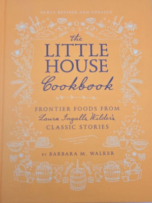 The Little House Cookbook: Frontier Foods from Laura Ingalls Wilder's Classic...
