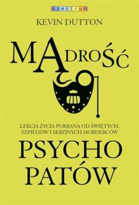 Mądrość psychopatów (Madrosc psychopatow) KEVIN DUTTON / Muza