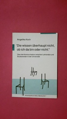 230852 Angelika Koch DIE WISSEN ÜBERHAUPT NICHT, OB ICH DA BIN ODER NICHT Über
