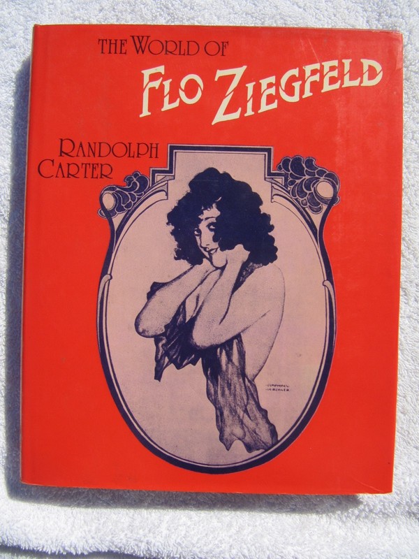 Randolph Carter The World of FLO ZIEGFELD, Broadway Vaudeville Follies Florenz.