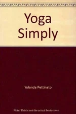 Yoga Simply - Paperback By Yolanda Pettinato - VERY GOOD