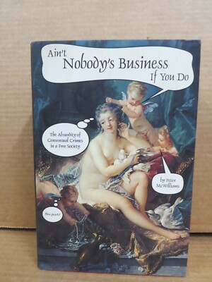 Ain't Nobody's Business If You Do: The Absurdity of Consensual Crimes... HCDJ