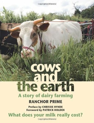 Cows and the Earth: A Story of Kinder Dairy Farming by Ranchor Prime 095618460X