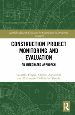 Construction Project Monitoring and Evaluation : An Integrated Approach, Hard...