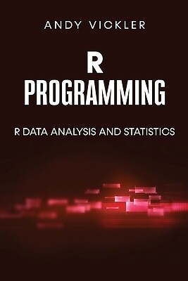 R Programming R Data Analysis and Stati Andy Vickler Paperback