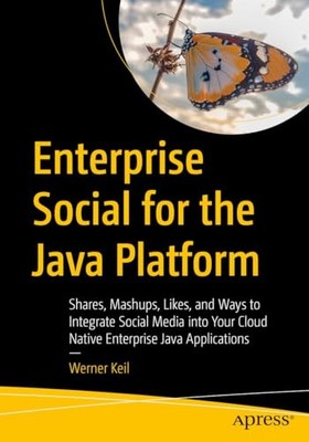 Enterprise Social for the Java Platform : Mashups, Likes, and Ways to ...