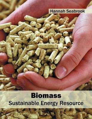 Biomass: Sustainable Energy Resource [Hardcover]
