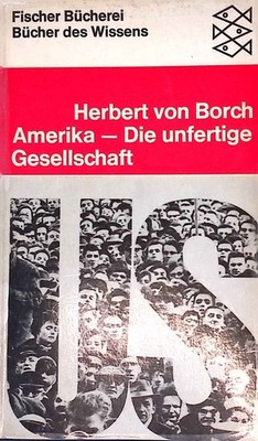 Amerika: Die unfertige Gesellschaft. (Nr. 947) Borch, Herbert von:
