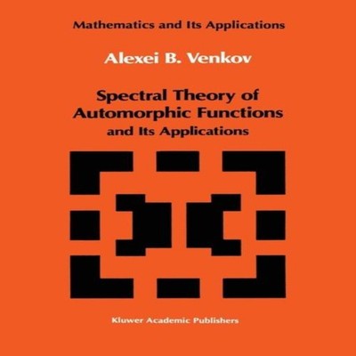 Spectral Theory of Automorphic Functions and Its Applications A.B