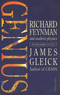 Genius: Richard Feynman and Modern Physics by Gleick, James 0349104700