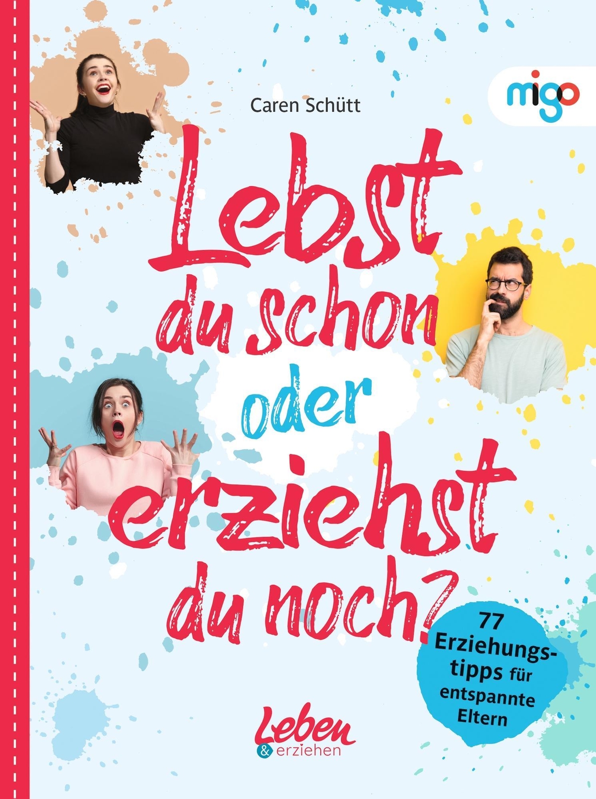 Lebst Du Schon Oder Erziehst Du Noch? Caren Schütt