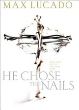 He Chose the Nails - Paperback By Lucado, Max - GOOD