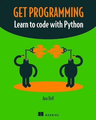 Get Programming | Learn to code with Python | Ana Bell | Englisch | Taschenbuch