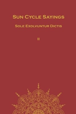 Sun Cycle Sayings: Sole Exolvuntur Dictis by Jason Stutzman Paperback Book