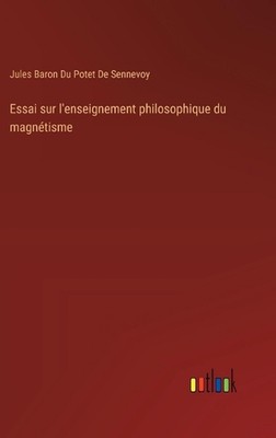 Essai sur l'enseignement philosophique du magntisme by Jules Baron Du Potet de S