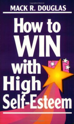 How to Win with High Self-Esteem (Motivational series) Mack Douglas - PAPERBACK
