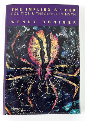The Implied Spider - Politics & Theology In Myth - Wendy Doniger