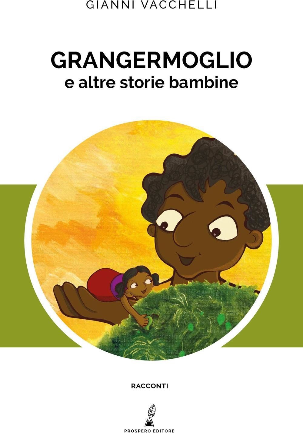 Libri Gianni Vacchelli - Grangermoglio E Altre Storie Bambine