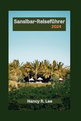 Sansibar-Reisefhrer 2024: Entdecken Sie Kultur, K?che und Abenteuer in Sansibar