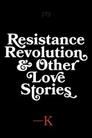 Resistance, Revolution And Other Love Stories | K. | Taschenbuch | Englisch