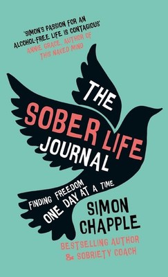 The Sober Life Journal: Finding Freedom One Day At A Time by Simon Chapple (Engl