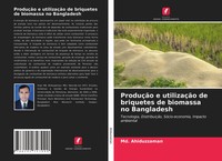 Md. Ahiduzzaman | ProduçãO E UtilizaçãO De Briquetes De Biomassa No Bangladesh