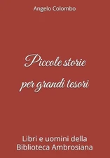 Piccole storie per grandi tesori: Libri e uomini della Biblioteca Ambrosiana by