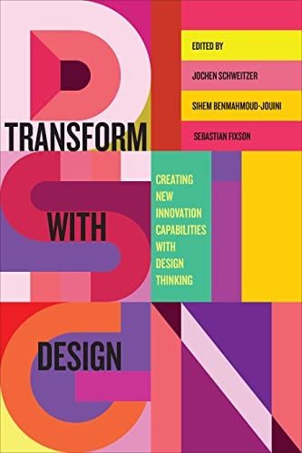 Transform with Design: Creating New Innovation Capabilities with