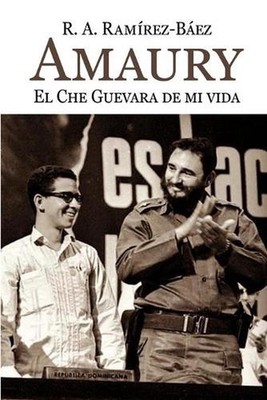 Amaury. El Che Guevara de mi vida by R.A. Ram?rez-B?ez (Spanish) Paperback Book