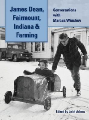 James Dean, Fairmount, Indiana & Farming (hardback) by Marcus Winslow, Winslo...