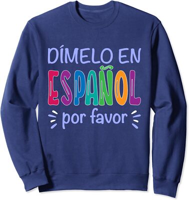 Dimelo En Espanol Bilingual Spanish Teacher Unisex Crewneck Sweatshirt