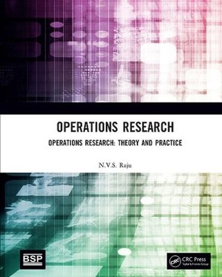 Operations Research: Operations Research: Theory and Practice by N.V.S Raju Pape