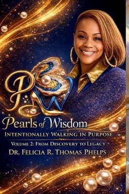 Pearls of Wisdom: Intentionally Walking in Purpose: Volume 2: From Discovery to