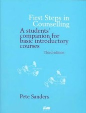 Sanders, Pete : First Steps in Counselling: A Students C FREE Shipping, Save £s
