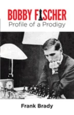 Bobby Fischer : Profile of a Prodigy Paperback Frank Brady