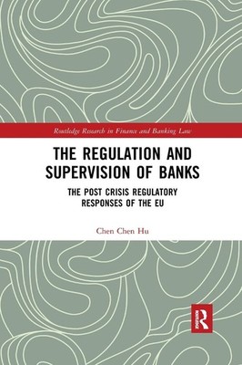 The Regulation and Supervision of Banks: The Post Crisis Regulatory Responses of