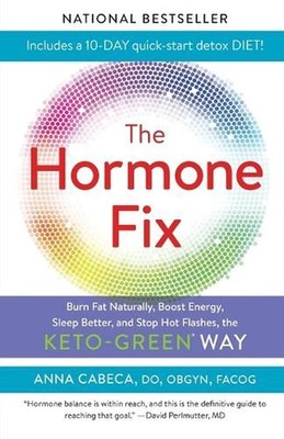 The Hormone Fix: Burn Fat Naturally, Boost Energy, Sleep Better, and Stop Hot Fl