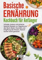 Basische ErnäHrung Kochbuch FüR AnfäNger Nina Vogt