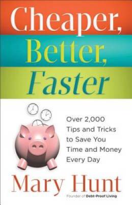 Cheaper, Better, Faster: Over 2,000 Tips and Tricks to Save You Time and  - GOOD