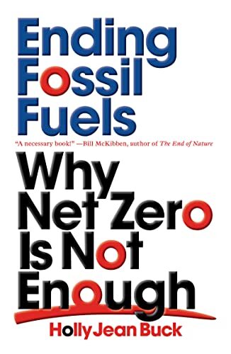 Ending Fossil Fuels: Why Net Zero is Not Enough-Holly Jean Buck - Image 9
