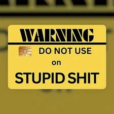WARNING DO NOT USE ON STUPID $HIT Credit Debit Card Skin Cover Sticker Chip 1PC