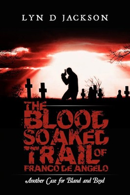 Lyn D. Jackson | The Blood Soaked Trail of Franco de Angelo | Taschenbuch (2009)