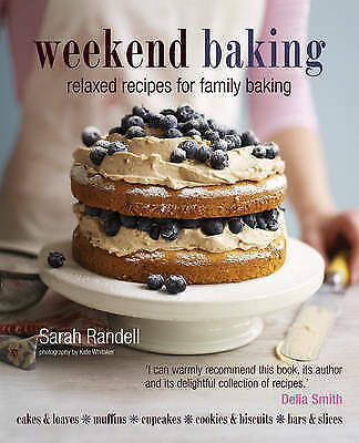 Sarah Randell : Weekend Baking: Relaxed Recipes for Fami FREE Shipping, Save £s - Picture 1 of 1