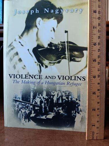 Signed-"Violence And Violins": The Making Of A Hungarian Refugee. Brand New.