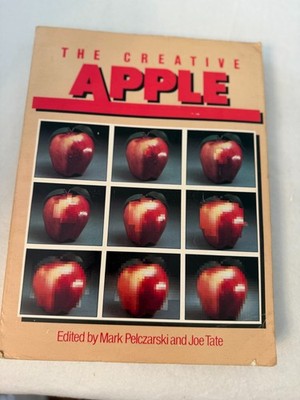 THE CREATIVE APPLE Mark Pelczarski Joe Tate PB Vintage Apple II Guide