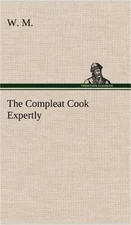 The Compleat Cook Expertly Prescribing the Most Ready Wayes, Whether Italian, Sp